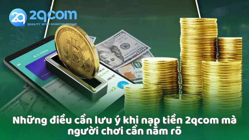nhung-dieu-can-luu-y-khi-nap-tien-2qcom-ma-nguoi-choi-can-nam-ro