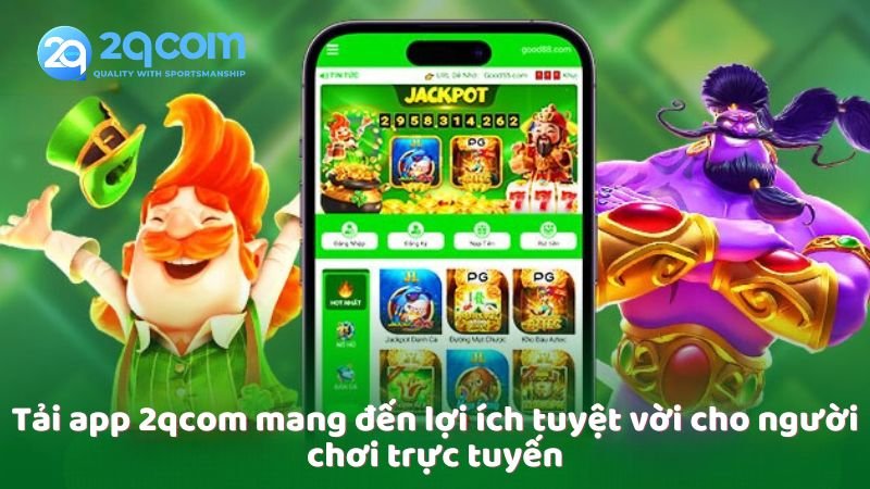 tai-app-2qcom-mang-den-loi-ich-tuyet-voi-cho-nguoi-choi-truc-tuyen